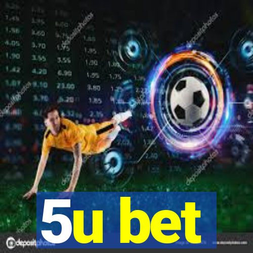 5u bet